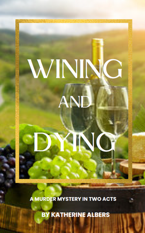 Wining and Dying by Katherine Albers