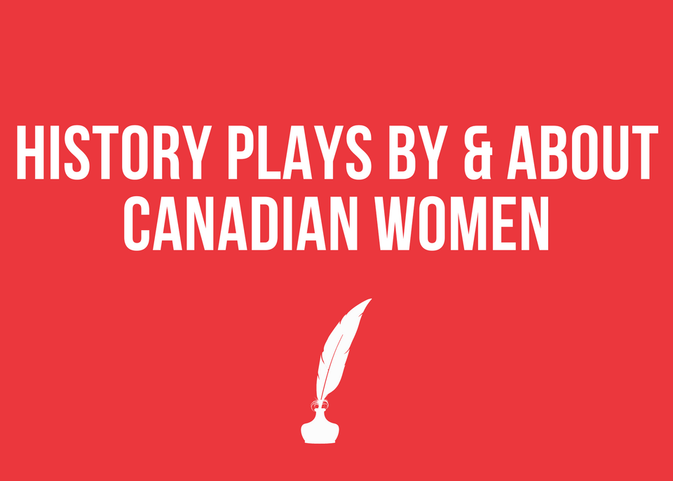 History Plays By And About Canadian Women