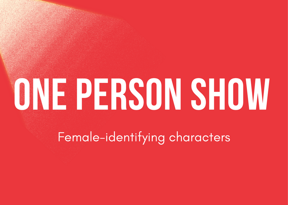 One Person Show - Female Identifying Character
