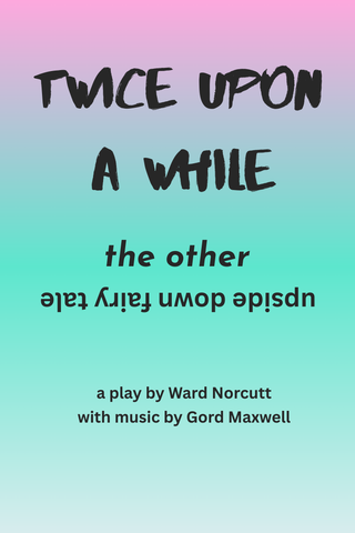 Twice Upon a While by Ward Norcutt & Gord Maxwell