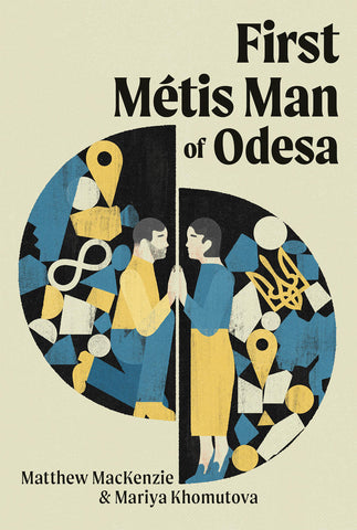 First Métis Man of Odesa by Matthew MacKenzie & Mariya Khomutova