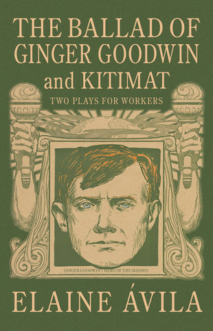 The Ballad of Ginger Goodwin and Kitimat by Elaine Ávila