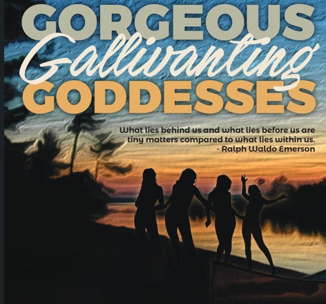 Gorgeous Gallivanting Goddesses by Sheilah Spurr