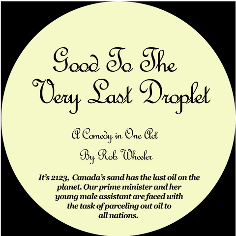 Good To The Very Last Droplet by Robert J. Wheeler