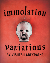 Immolation Variations by Vishesh Abeyratne