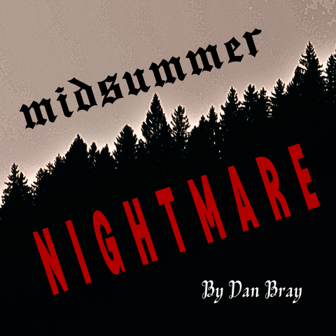 Midsummer Nightmare by Dan Bray