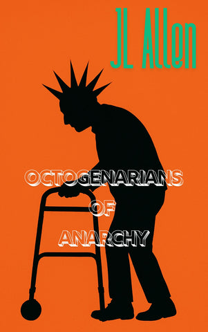 Octogenarians of Anarchy by JL Allen