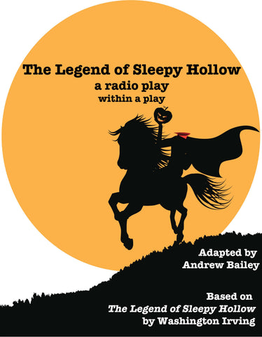 The Legend of Sleepy Hollow: A Radio Play Within a Play by Andrew Bailey