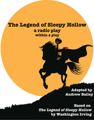 The Legend of Sleepy Hollow: A Radio Play Within a Play by Andrew Bailey