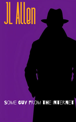 Some Guy from the Internet by JL Allen