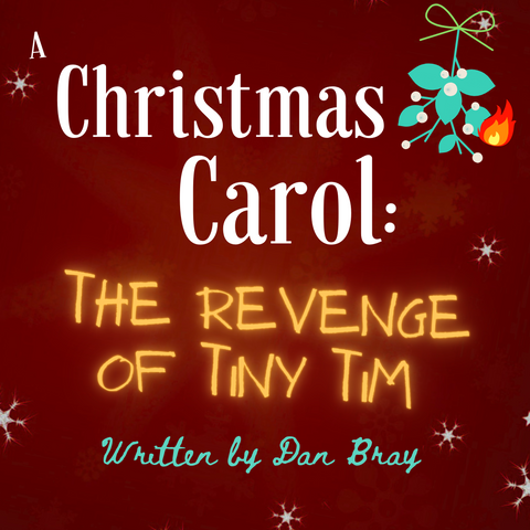 A Christmas Carol: The Revenge of Tiny Tim by Dan Bray
