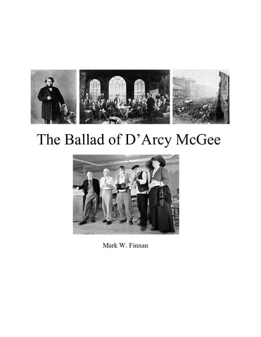 The Ballad of D'Arcy McGee by Mark W. Finnan