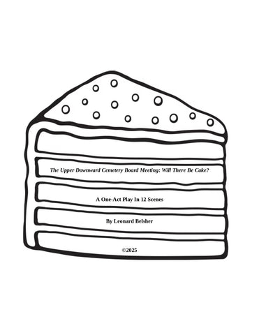 The Upper Downward Cemetery Board Meeting: Will There Be Cake? by Leonard Belsher