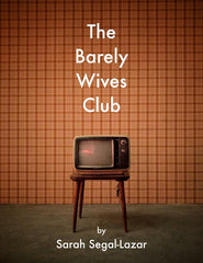 The Barely Wives Club by Sarah Segal-Lazar