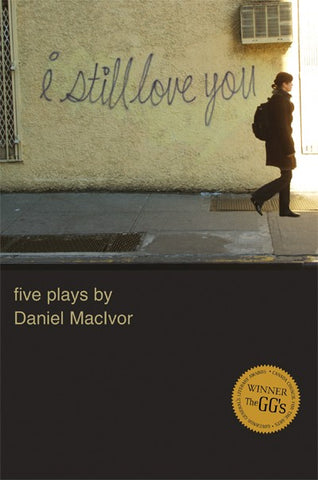 I Still Love You: 5 Plays (Anthology) by Daniel MacIvor