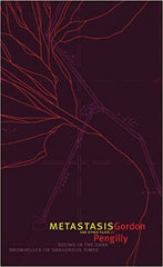 Metastasis and Other Plays by Gordon Pengilly