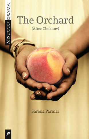 The Orchard (After Chekhov) by Sarena Parmar