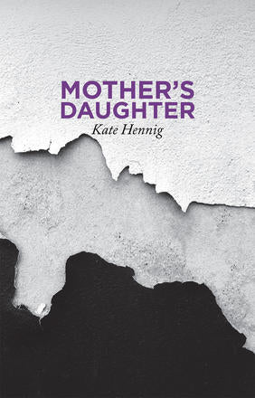 Mother's Daughter by Kate Hennig