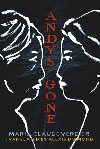 Andy's Gone by Marie-Claude Verdier, translated by Alexis Diamond