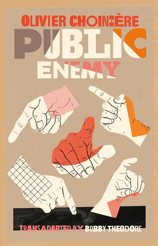 Public Enemy by Olivier Choinière, translated by Bobby Theodore