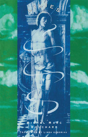 Lilies or The Revival of a Romantic Drama by Michel Marc Bouchard, translated by Linda Gaboriau