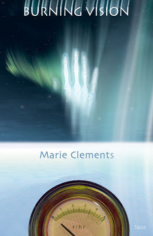 Burning Vision by Marie Clements