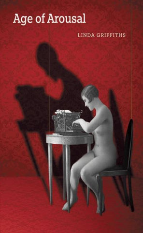 Age of Arousal by Linda Griffiths