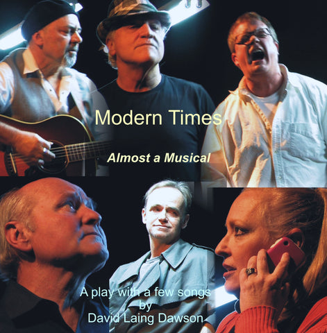 Modern Times, Almost a Musical by David Laing Dawson