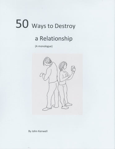 50 Ways to Destroy Your Relationship by John Kenwell