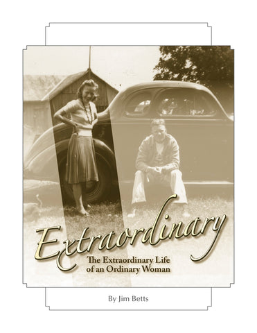 Extraordinary (The Extraordinary Life Of An Ordinary Woman) by Jim Betts