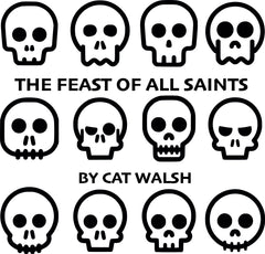 The Feast of All Saints by Cat Walsh