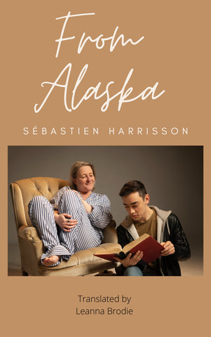 From Alaska by Sébastien Harrisson, translated by Leanna Brodie