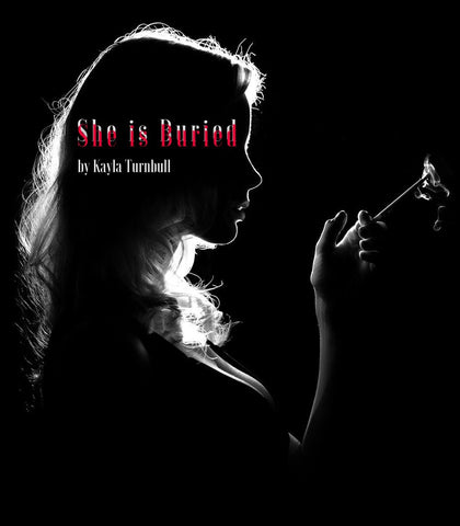 She Is Buried by Kayla Turnbull