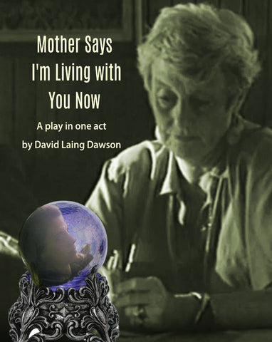 Mother Says I'm Living With You Now by David Laing Dawson