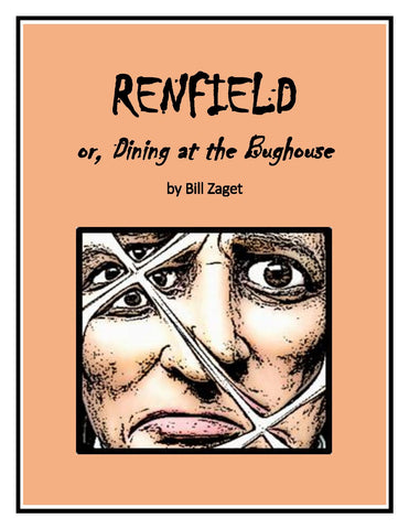 Renfield or, Dining at the Bughouse by Bill Zaget