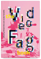 The Videofag Book, edited by William Ellis and Jordan Tannahill