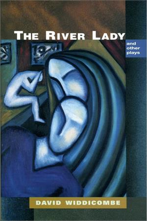 The River Lady and Other Plays by David Widdicombe