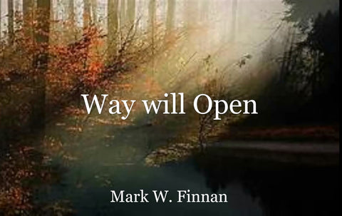 Way Will Open by Mark W. Finnan