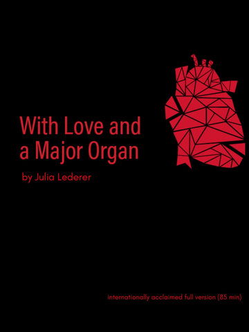 With Love and a Major Organ (85 Minute Digital Version) by Julia Lederer