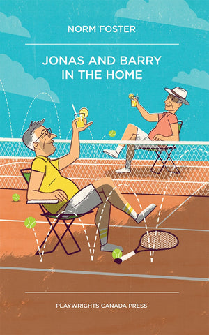 Jonas and Barry in the Home by Norm Foster