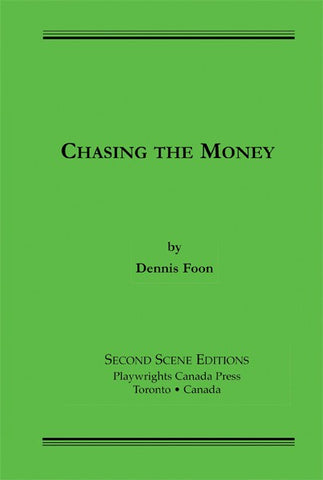 Chasing the Money by Dennis Foon