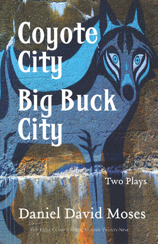Coyote City/Big Buck City: Two Plays by Daniel David Moses