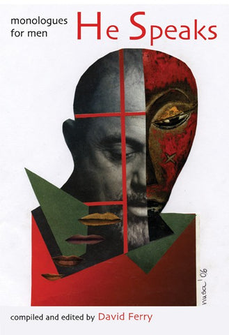 He Speaks: Monologues for Men edited by David Ferry