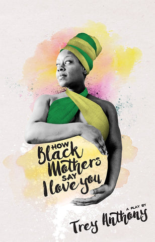 How Black Mothers Say I Love you by Trey Anthony