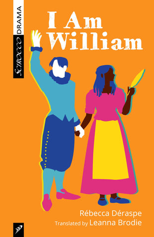 I Am William by Rébecca Déraspe, translated by Leanna Brodie