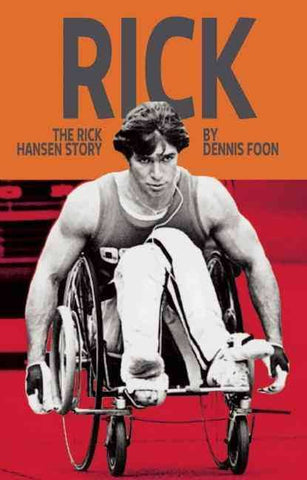 Rick: The Rick Hansen Story by Dennis Foon