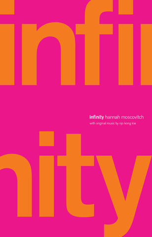 Infinity by Hannah Moscovitch and Njo Kong Kie
