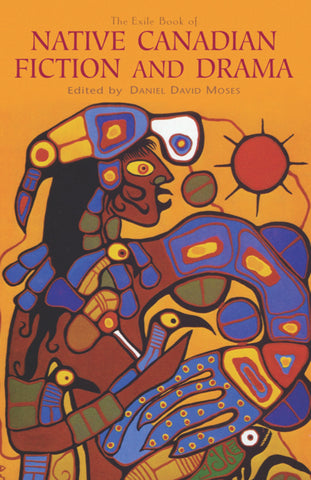 Native Canadian Fiction And Drama edited by Daniel David Moses and Barry Callaghan