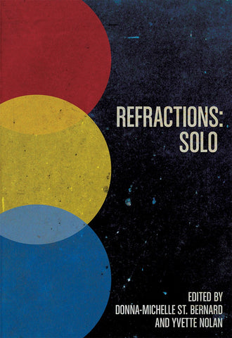 Refractions: Solo by Donna-Michelle St. Bernard and Yvette Nolan