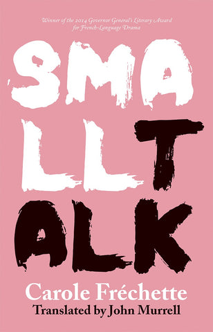 Small Talk by Carole Fréchette and John Murrell